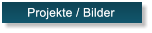 Projekte / Bilder Projekte / Bilder