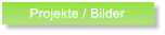 Projekte / Bilder Projekte / Bilder